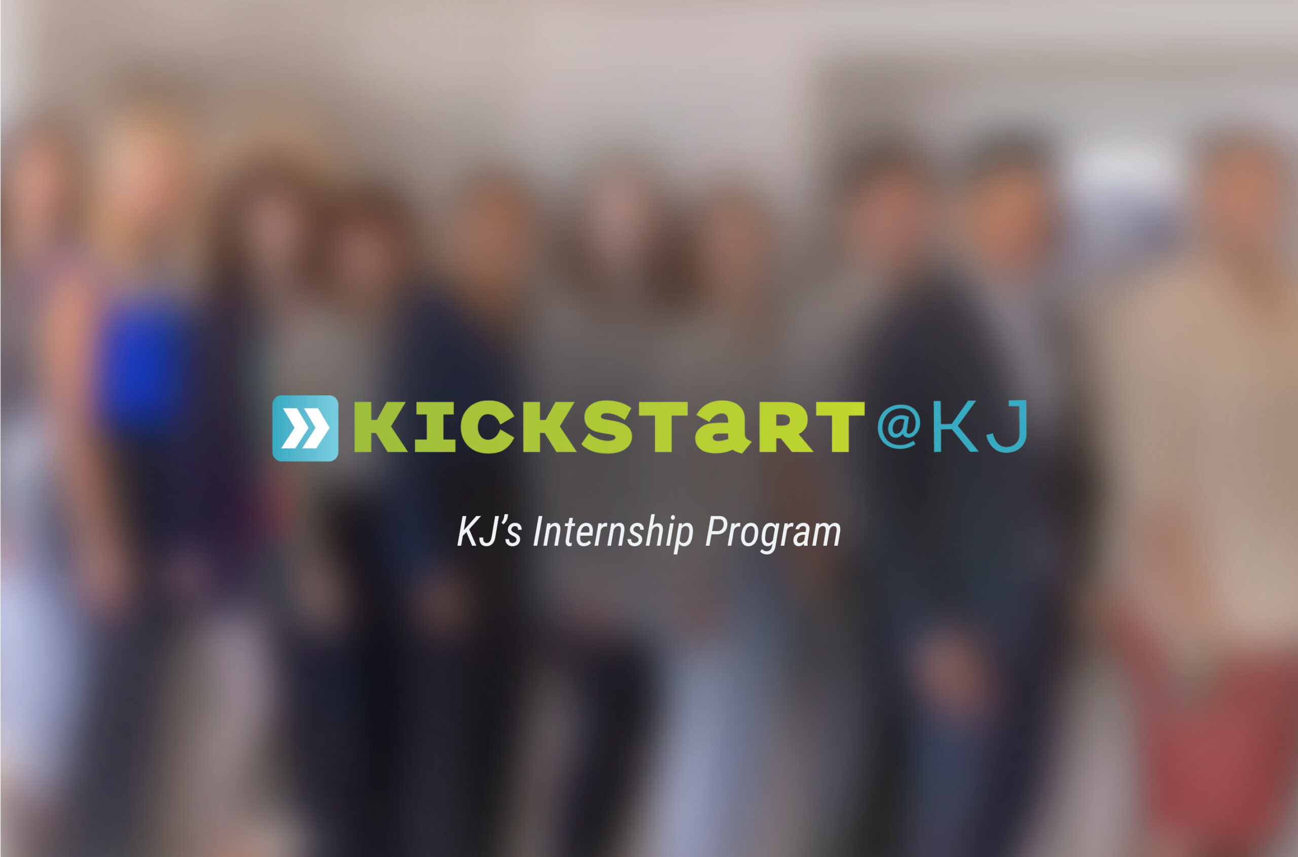 Applications For KJ S 2024 Kickstart Summer Internship Now Open   09.20.2023 Kickstart Wrap Up Hero Image BV2 Scaled 